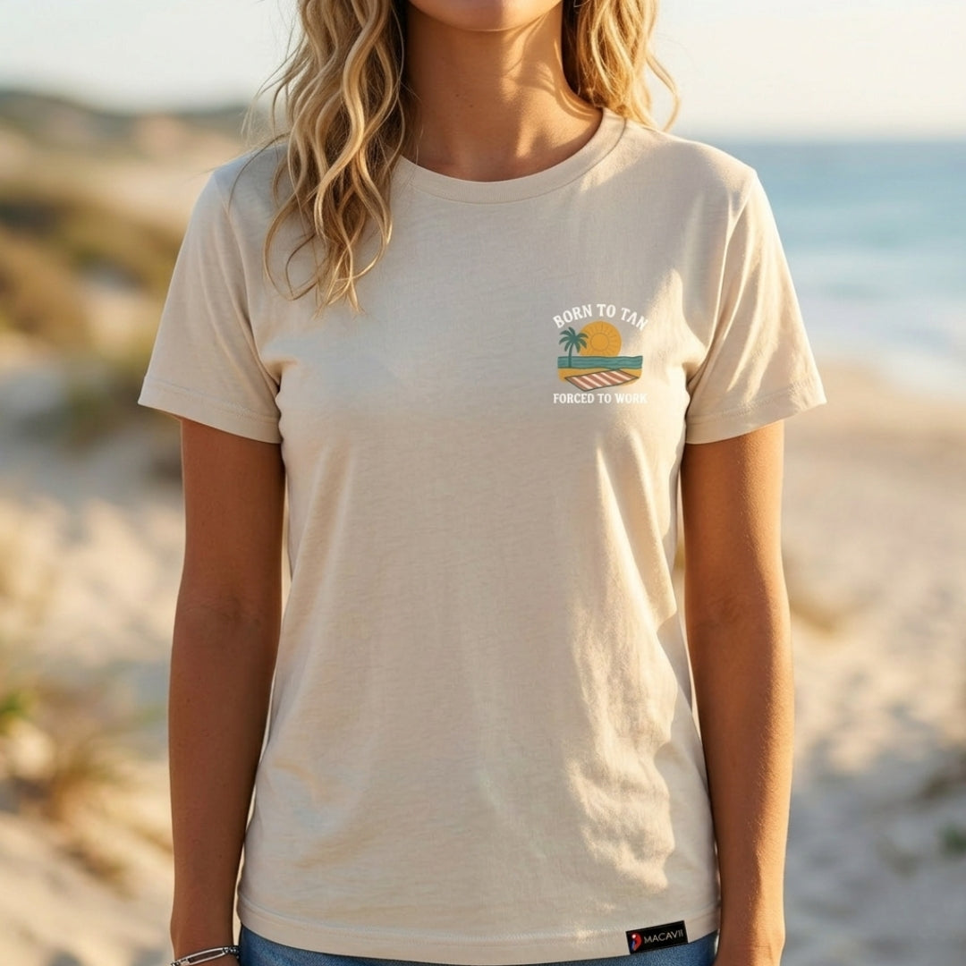 Born To Tan, Forced To Work T-Shirt
