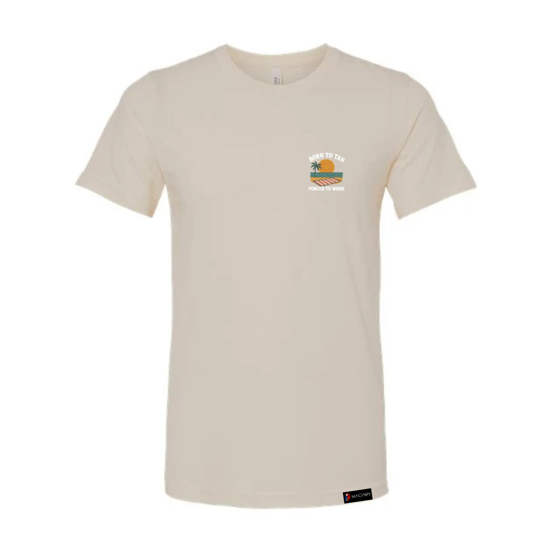 Born To Tan, Forced To Work T-Shirt